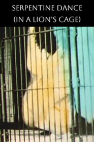 Danse Serpentine (In a Lion’s Cage)