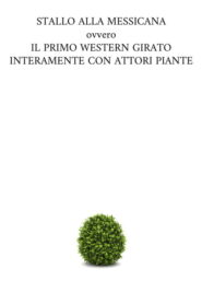STALLO ALLA MESSICANA ovvero IL PRIMO WESTERN GIRATO INTERAMENTE CON ATTORI PIANTE