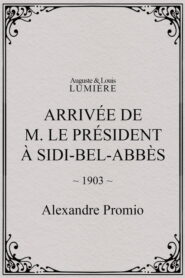 Arrivée de M. le président à Sidi-Bel-Abbès