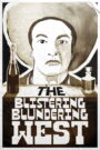 The Blistering Blundering West