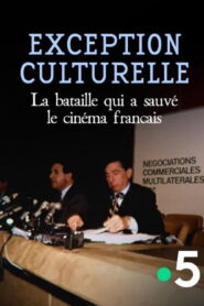 Exception culturelle, la bataille qui a sauvé le cinéma français